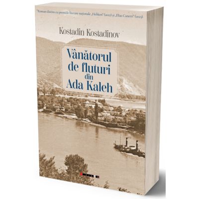 Vanatorul de fluturi din Ada Kaleh - Kostadin Kostadinov