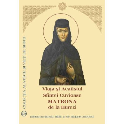 Viata si Acatistul Sfintei Cuvioase Matrona de la Hurezi