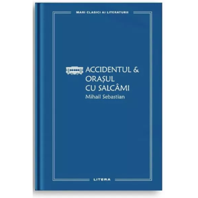 Accidentul & Orasul cu salcami - Mihail Sebastian