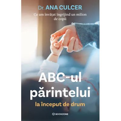 ABC-ul parintelui la inceput de drum. Ce am invatat ingrijind un milion de copii - Dr. Ana Culcer