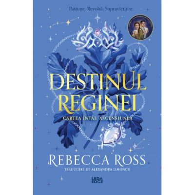 Ascensiunea (primul volum al seriei „Destinul reginei”) - Rebecca Ross