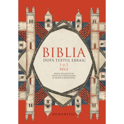 Biblia dupa textul ebraic. 1 si 2 Regi