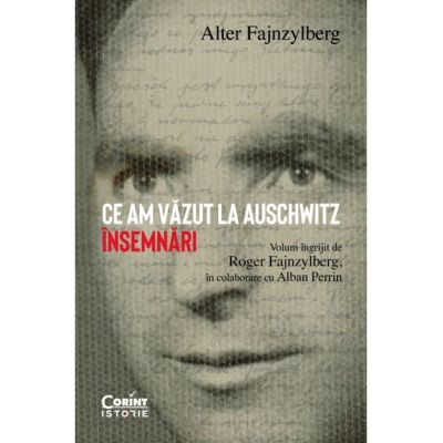 Ce am vazut la Auschwitz. Insemnari - Alter Fajnzylberg