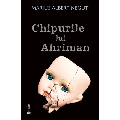 Chipurile lui Ahriman - Marius Albert Negut