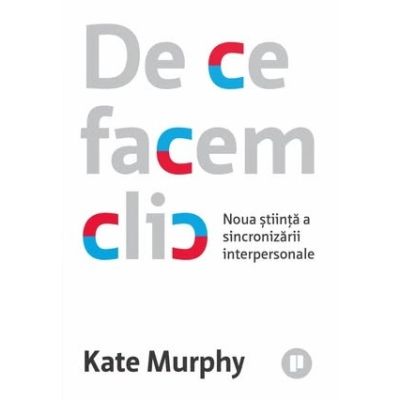 De ce facem clic –Kate Murphy