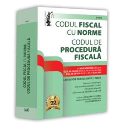 Codul fiscal cu Norme si Codul de procedura fiscala 2026 Editie tiparita pe hartie alba