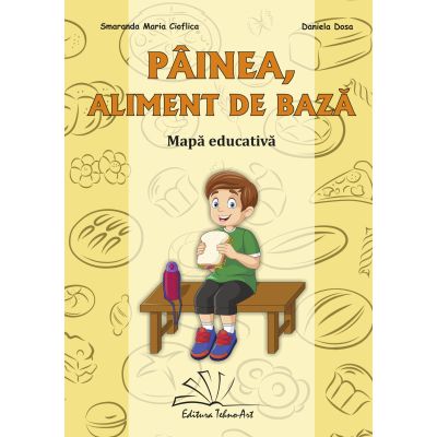 Painea, aliment de baza. Mapa educativa - Smaranda Maria Cioflica, Nadina Maria Guga