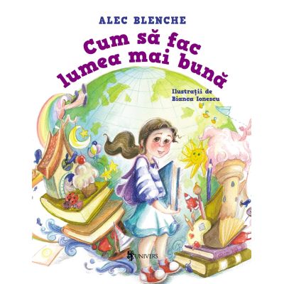 Cum sa fac lumea mai buna - Alec Blenche
