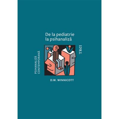 De la pediatrie la psihanaliza - D. W. Winnicott