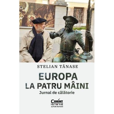Europa la patru maini. Jurnal de calatorie - Stelian Tanase