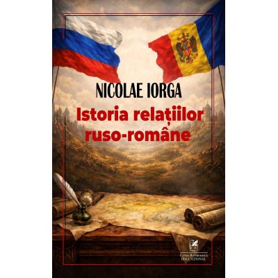 Istoria relatilor ruso-romane - Nicolae Iorga