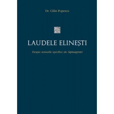 Laudele elinesti. Despre sensurile specifice ale Septuagintei - Calin Popescu