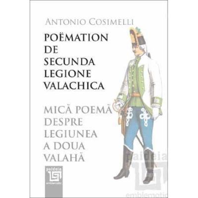 Mica poema despre Legiunea a doua valaha - Antonio Cosimelli