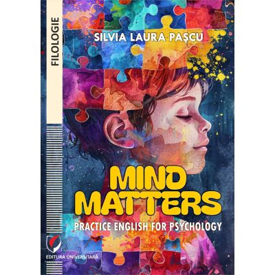Mind matters practice English for psychology - Silvia Laura Pascu