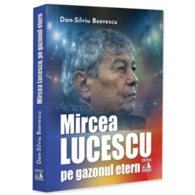 Mircea Lucescu, pe gazonul etern - Dan-Silviu Boerescu