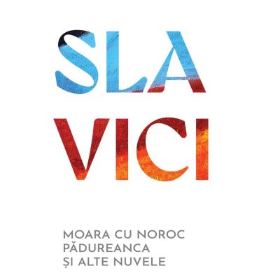 Moara cu noroc. Padureanca si alte nuvele - Ioan Slavici