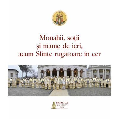 Monahii, sotii si mame de ieri, acum Sfinte rugatoare in cer