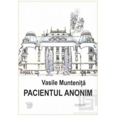Pacientul anonim - Vasile Muntenita