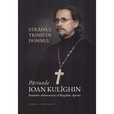 Parintele Ioan Kulighin, Insotitorul duhovnicesc al Rugului Aprins