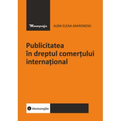 Publicitatea in dreptul comertului international - Aura Elena Amironesei