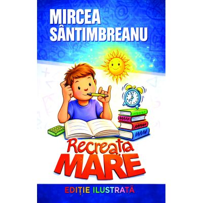 Recreatia mare - Mircea Santimbreanu