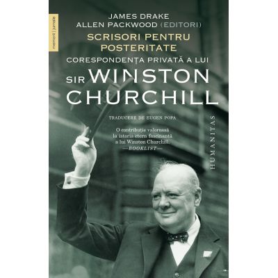 Scrisori pentru posteritate. Corespondenta privata a lui sir Winston Churchill - James Drake, Allen Packwood