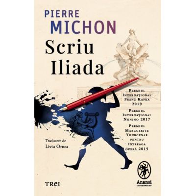 Scriu Iliada - Pierre Michon