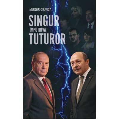 Singur impotriva tuturor - Mugur Ciuvica