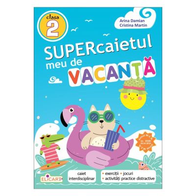 Supercaietul meu de vacanta. Clasa a 2-a 2026 - Arina Damian