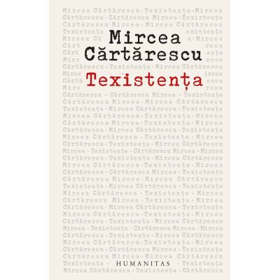 Texistenta. Despre scris - Mircea Cartarescu