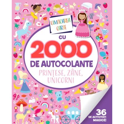 Uimitoarea carte cu 2000 de autocolante. Printese, zane, unicorni