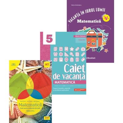 Set 3 caiete pentru Vacanta de vara Matematica clasa a 5-a - Marius Perianu, Maria Zaharia, Felicia Sandulescu