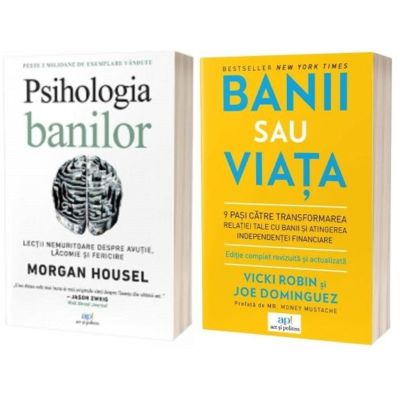 Pachet Educatie financiara: Banii sau viata si Psihologia banilor - Vicky Robin, Morgan Housel
