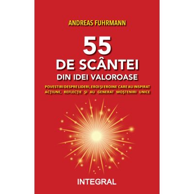 55 de scantei de idei valoroase. Povestiri despre lideri - Andreas Fuhrmann