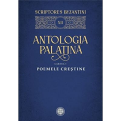 Antologia palatina. Cartea 1. Poemele crestine - Stefan Zara