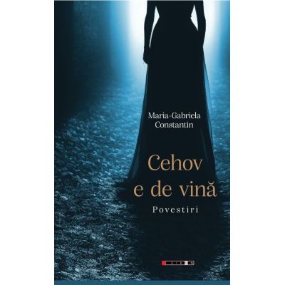 Cehov e de vina. Povestiri - Maria-Gabriela Constantin