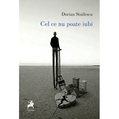 Cel ce nu poate iubi - Dorian Stoilescu