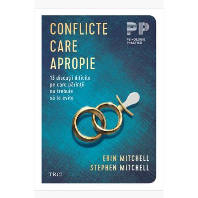 Conflicte care apropie. 13 discutii dificile pe care parintii nu trebuie sa le evite - Erin Mitchell, Stephen Mitchell