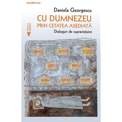 Cu Dumnezeu prin cetatea asediata - Daniela Georgescu