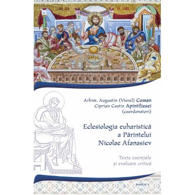 Eclesiologia euharistica a Parintelui Nicolae Afanasiev - Augustin Coman