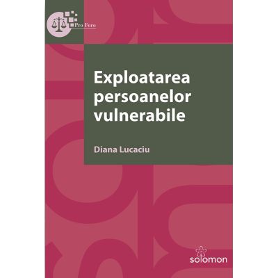 Exploatarea persoanelor vulnerabile - Diana Lucaciu