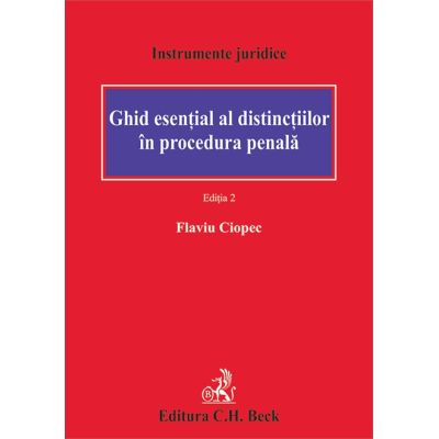 Ghid esential al distinctiilor in procedura penala. Editia 2 - Flaviu Ciopec
