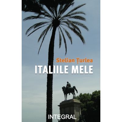 Italiile mele - Stelian Turlea