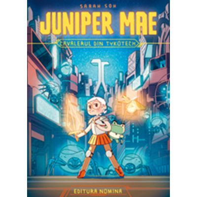 Juniper Mae. Cavalerul din Tykotech - Sarah Soh