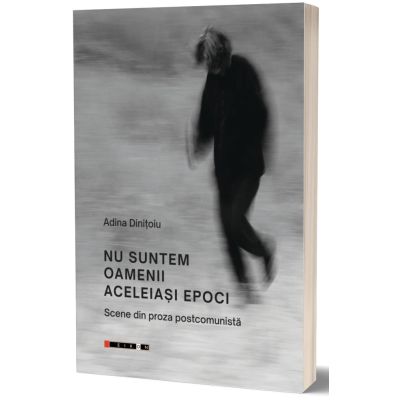 Nu suntem oamenii aceleias epoci - Adina Dinitoiu