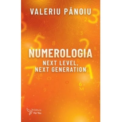 Numerologia. Next Level, Next Generation - Valeriu Panoiu