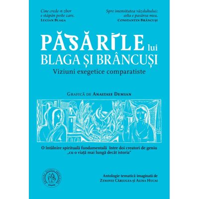 „Pasarile” lui Blaga si Brancusi. Viziuni exegetice comparatiste - Zenovie Carlugea, Alina Hucai