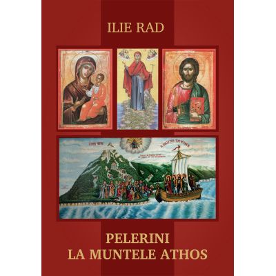 Pelerini la Muntele Athos - Ilie Rad