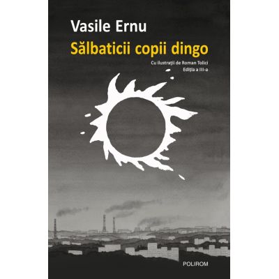 Salbaticii copii dingo (editie noua) - Vasile Ernu