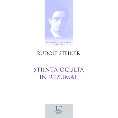 Stiinta oculta in rezumat (Centenar Rudolf Steiner) - Rudolf Steiner